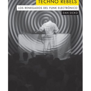 Techno Rebels. Los renegados del funk electr&oacute;nico